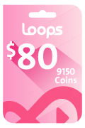 Loops $80 - 9150 Coins